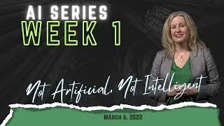 Artificial Intelligence (AI) Week 1| Not Artificial, Not Intelligent | Sermon Series by Beth Hayward