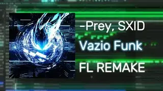 -Prey & SXID - Vazio Funk - FL STUDIO REMAKE 90.923461% ACCURATE @prey_music