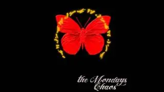 The Mondays chaos - Maybe tomorrow