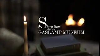 Story Time with the Gaslamp Museum- Episode 1