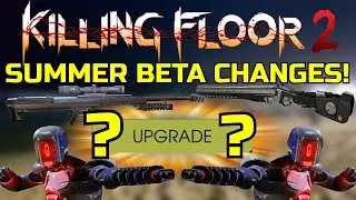 Killing Floor 2 | ИЗМЕНЕНИЯ В БЕТА-ВЕРСИИ ЛЕТНЕГО ОБНОВЛЕНИЯ! &mdash; Второй бета-превью! (Возвращается оружие 4-го уровня)
