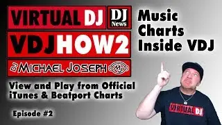 Official iTunes and Beatport Music Charts Inside VDJ - VDJHOW2 e2 w/ DJ Michael Joseph