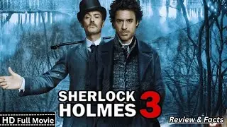 Sherlock Holmes 3 Full Movie (2025) Robert Downey Jr New Hollywood Movie Review & Facts