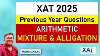 XAT 2025 QUANT Prep || Mixture & Alligation | Arithmetic || XAT PYQs & Solutions