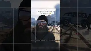 Trolling NPC in GTA 5 Gone wrong #gta5 #gtanpc #gta5funnymoments #npc #gtatrolling