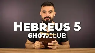 HEBREUS 5 | Vai na B&iacute;blia #6h07club