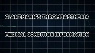 Glanzmann's thrombasthenia (Medical Condition)