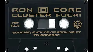 Ron D. Core - Cluster Fuck