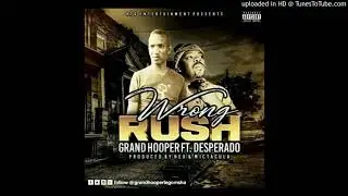 Grand Hooper Feat. Desperado - Wrong Rush