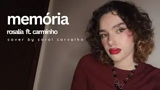 memória by rosalía and carminho // cover by carol carvalho