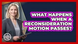 What Happens When A Reconsideration Motion Passes?