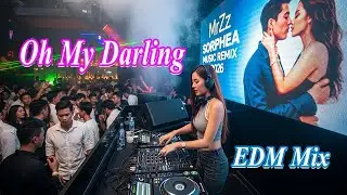 Oh My Darling (EDM Mix) | MrZz Sorphea ft Ai | Dance & Party Vibes 🔥