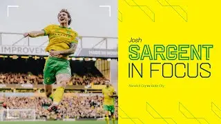 SARGENT ON FIRE 🔥 | IN FOCUS | Josh Sargent v Stoke City 🫡