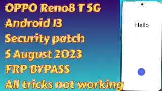 OPPO RENO8 T 5G|ANDROID 13|Security patch 5 August 2023|FRP BYPASS|without pc 