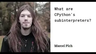 Marcel Plch: What are CPython's subinterpreters?