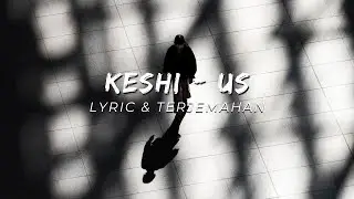 Keshi - Us // Lyrics Sub Indo