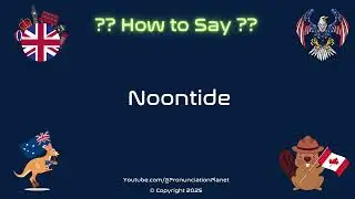 🌞🌊 How to Pronounce noontide? (CORRECTLY) | Pronunciation Planet