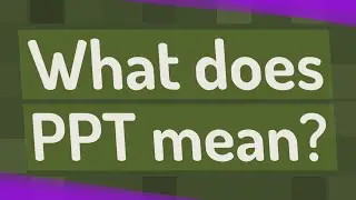 What does PPT mean?