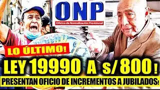 ONP AUMENTOS LEY 19990 A S/800 URGENTE! CGPP PRESENTA OFICIO SOBRE INCREMENTOS Y ONP LAS OBSERVA!