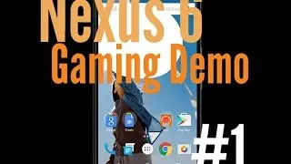 Nexus 6 Gaming Demo