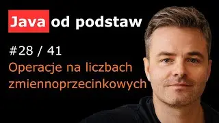 Java - Operacje na liczbach zmiennoprzecinkowych [Java od podstaw 28/41]