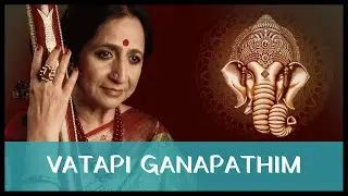 Vatapi Ganapathim by Padmashri Awardee Sangita Kalanidhi Smt. Aruna Sairam