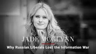 Jade McGlynn &mdash; Why Russian Liberals Lost the Information War