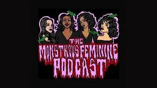 S5 Ep 7: The Last Episode - The Funeral of The Monstrous Feminine Podcast