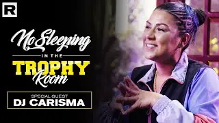 DJ Carisma On Her Start As A DJ, Her Career, Upcoming Projects & More | No Sleeping In Trophy Room