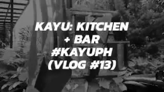 KAYU : Kitchen + Bar (Vlog #13)