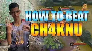 HOW TO BEAT CH4KNU  | CH4KNU COMPILATION | Mobile Legends