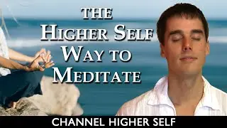 How the Higher Self wants you to meditate