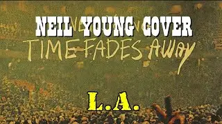 Neil Young cover L.A. ニール・ヤング カバー LIVE tribute Time Fades Away