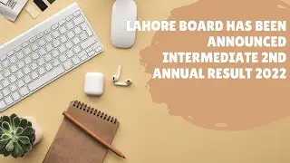 Lahore Board Announced Intermediate 2nd Annual Result 2022 on its website