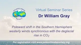 The Paleoclimate Society Virtual Seminar #7: Dr William Gray