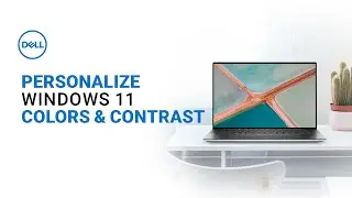 How to Personalize Windows 11 | Colors and Contrast (Official Dell Tech Support)