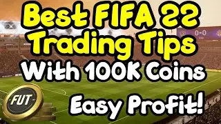 Best Trading Methods With 100K Coins - FIFA 22 Ultimate Team Trading Tips - Best Trading Method