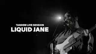 Tandem Live Session #35 - Liquid Jane (@liquidjane)