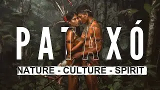 Fascinating Culture, Rituals and Traditions of Patax&oacute; - Brazil's Indigenous Guardians