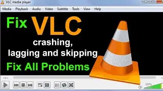 fix all VLC Player problems crashing, lagging and skipping