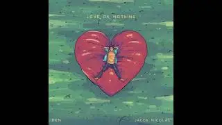 Love Or Nothing - DEN &times; Jacob Nicolas