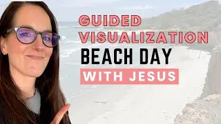 Christian Meditation for Anxiety | A Beach Day with Jesus (Guided Visualization)