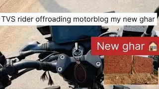 TVS rider offroading motorblog my new ghar New 🏠 ghar Full video #2025 