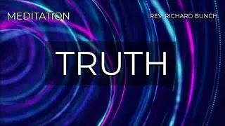 Truth - Rev. Richard Bunch