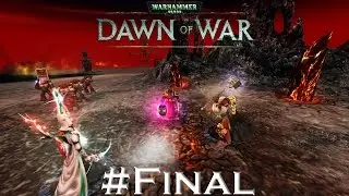 WH40K: Dawn of War [campaign] | All Out War (Final Mission 11)