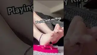 Playing with my Ring #foot #egirl