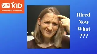VIPKid- Hired, Now What???