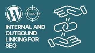 How To Do Internal and Outbound Linking For SEO Optimization in WordPress Blog Posts? 🚦