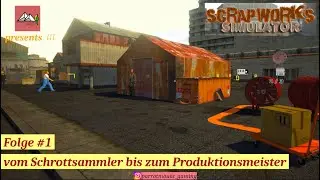 Scrapworks Simulator #1  vom Schrottsammler bis zum Produktionsmeister (deutsch/Let&acute;s play)
