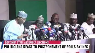 Politicians React To Postponement Of Governorship, Houses Of Assembly Polls By INEC